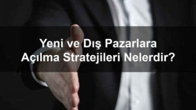 İş Dünyasında Yeni Pazarlara Açılma Stratejileri